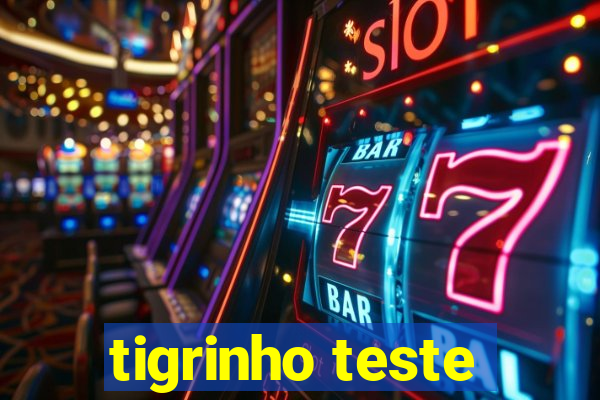 tigrinho teste